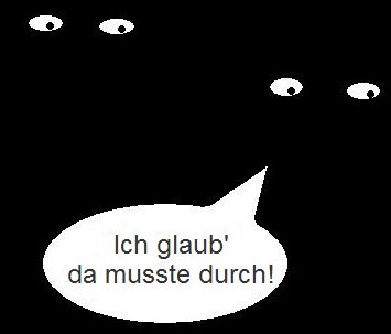 da musst du durch ...